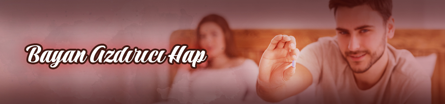Bayan Azdırıcı Hap