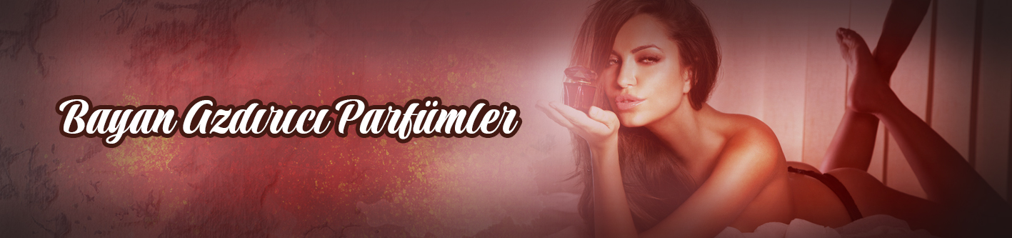 Bayan Azdırıcı Parfümler