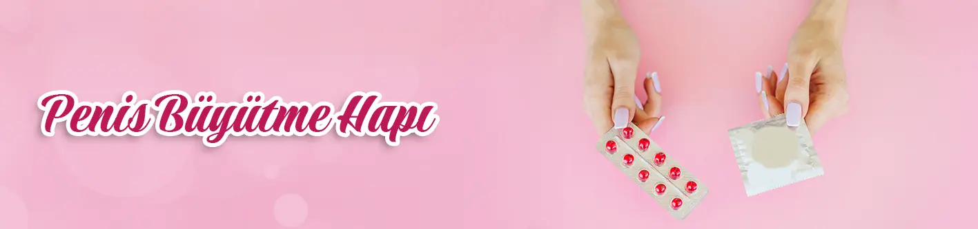 Penis Büyütme Hapı
