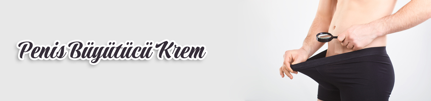 Penis Büyütücü Krem